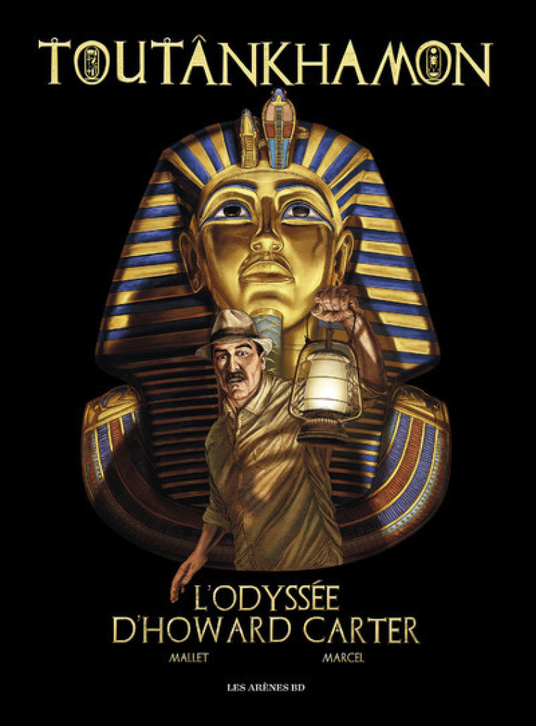 TOUTANKHAMON, L'ODYSSEE D'HOWARD CARTER - MARCEL/MALLET - ARENES