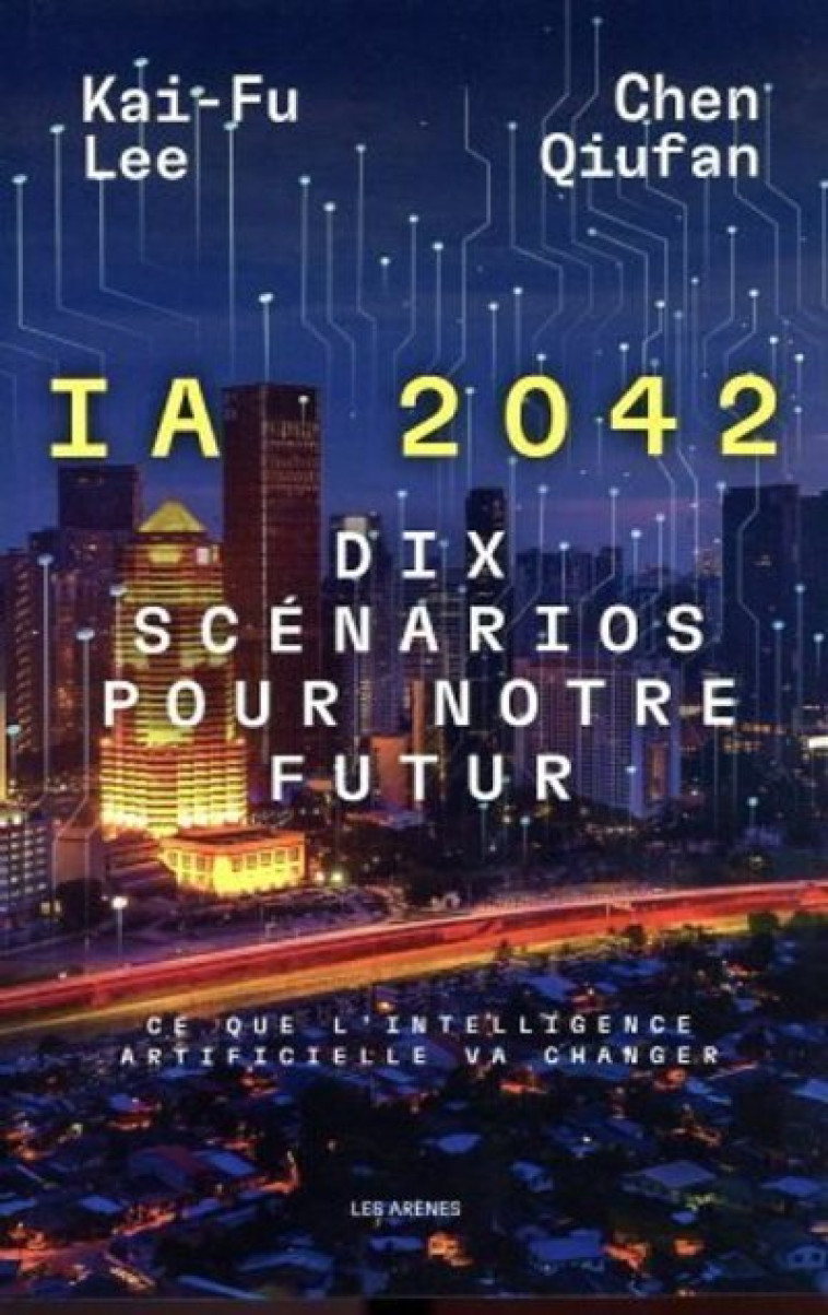 I.A 2042 - DIX SCENARIOS POUR NOTRE FUTUR - QIUFAN/FU-LEE - ARENES