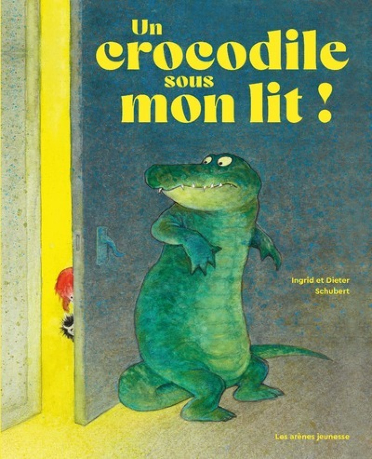 UN CROCODILE SOUS MON LIT - SCHUBERT - ARENES