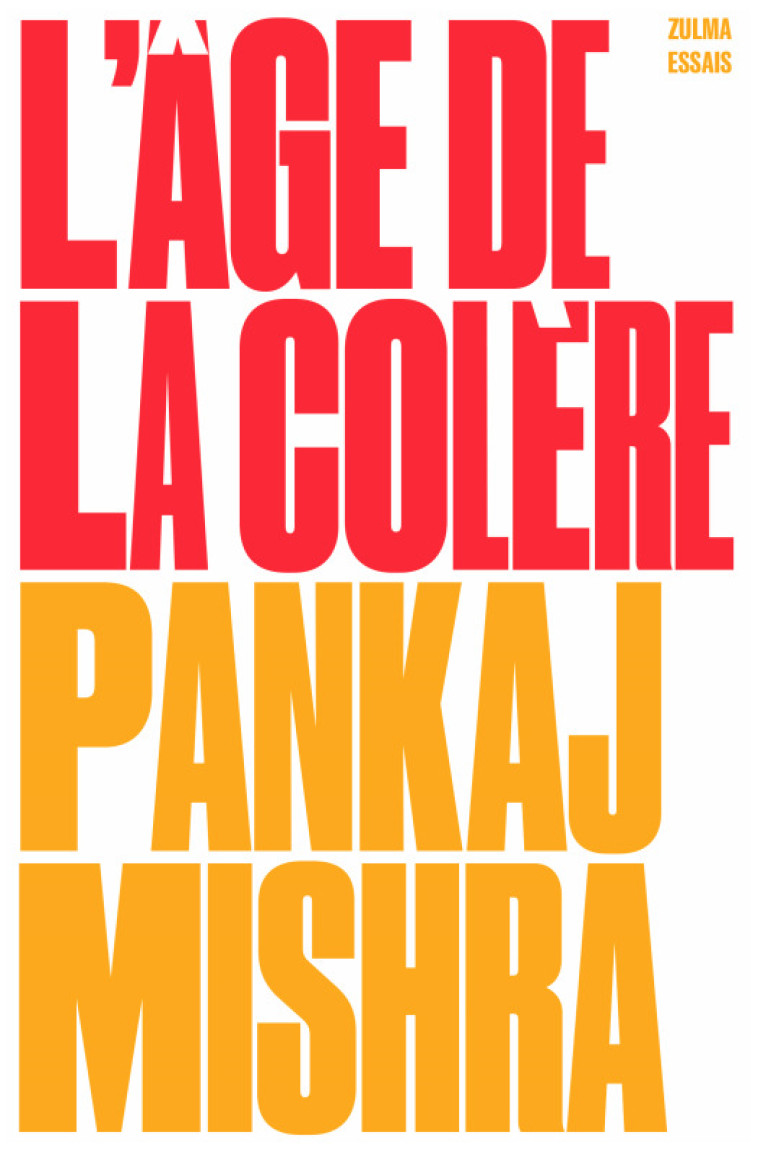 L'AGE DE LA COLERE - UNE HISTOIRE DU PRESENT - MISHRA PANKAJ - ZULMA