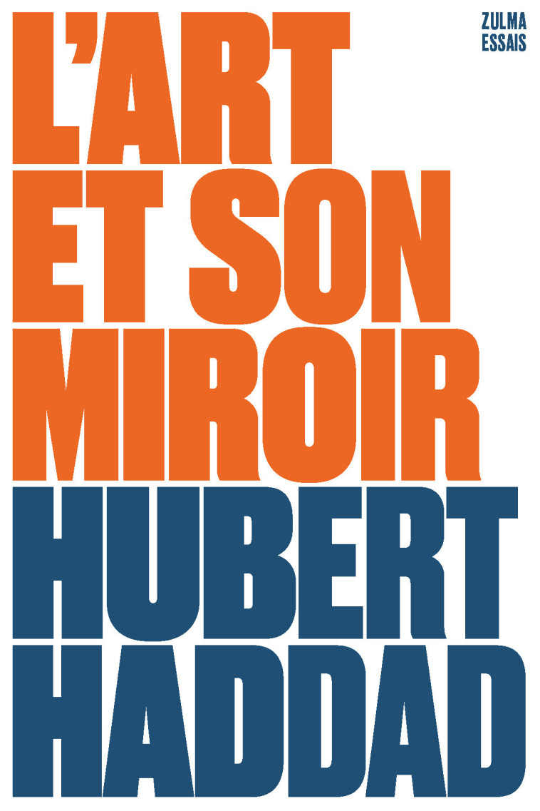 L ART ET SON MIROIR - HADDAD HUBERT - ZULMA