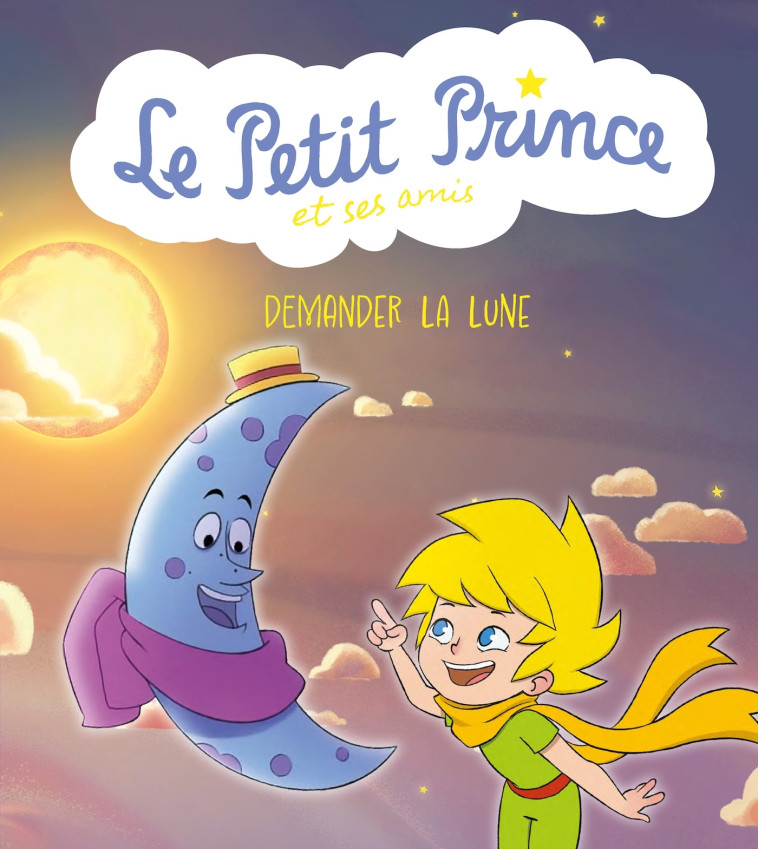 LE PETIT PRINCE & SES AMIS T03 DEMANDER LA LUNE - XXX - PANINI