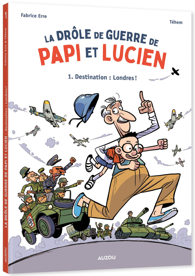 LA DROLE DE GUERRE DE PAPI ET LUCIEN T01 DESTINATION LONDRES - ERRE FABRICE/ TEHEM - AUZOU