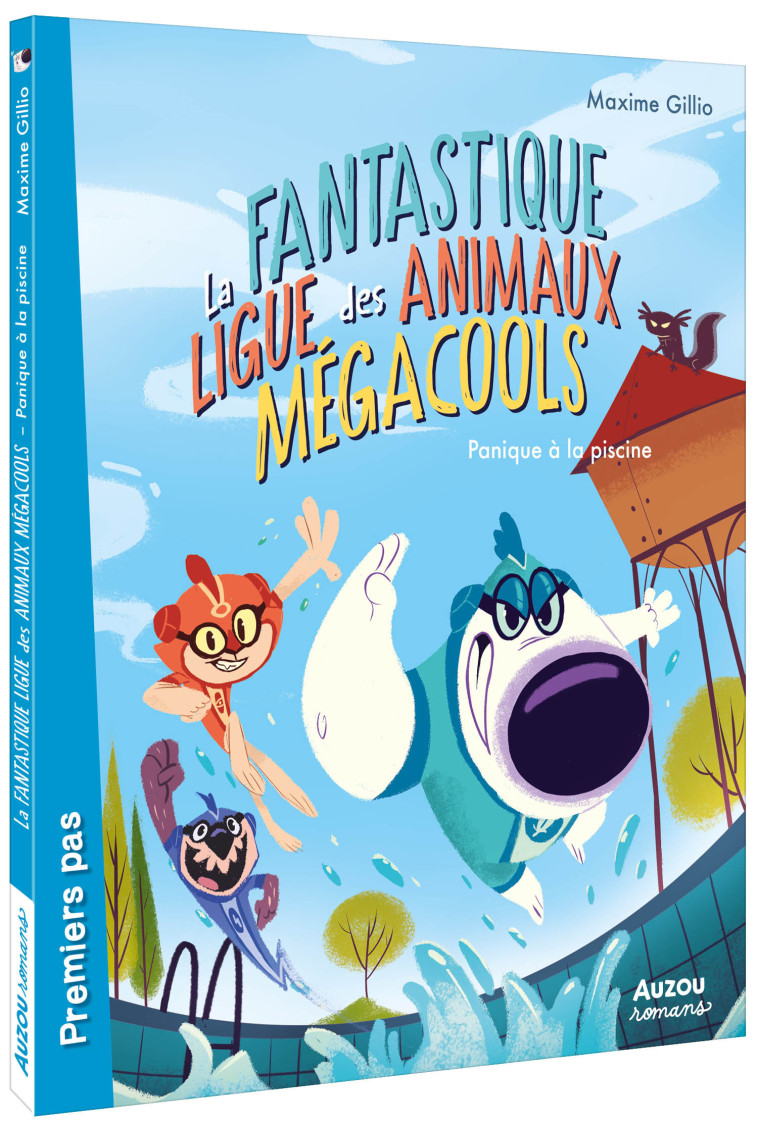 LA FANTASTIQUE LIGUE DES ANIMAUX MEGACOOLS T02 PANIQUE A LA PISCINE - GILLIO/GOUM - AUZOU