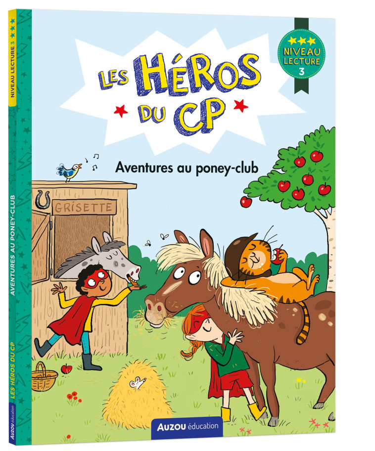 LES HEROS DU CP AVENTURES AU PONEY-CLUB NIVEAU 3 - WICKE/DREIDEMY - AUZOU