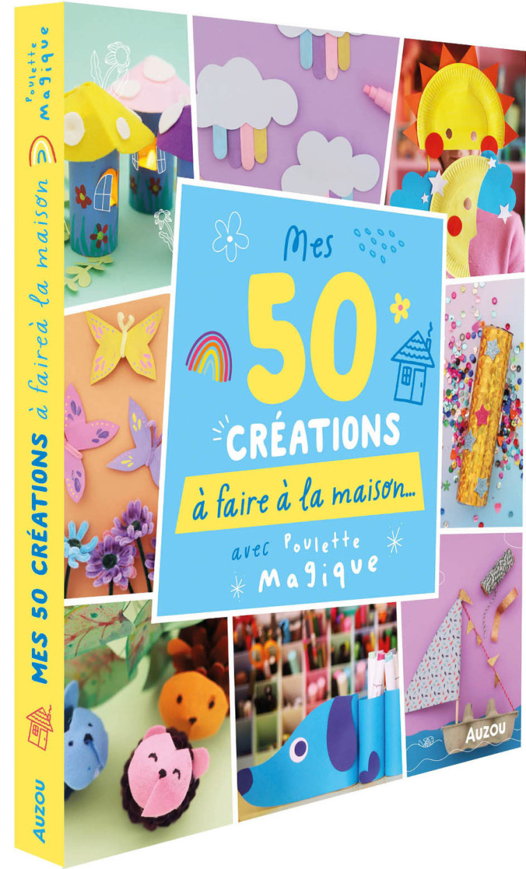 MES 50 CREATIONS A FAIRE A LA MAISON - POULETTE MAGIQUE - AUZOU