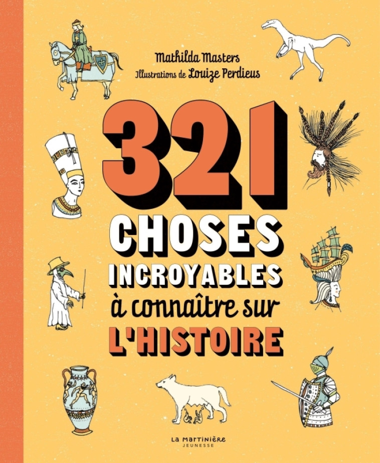 321 CHOSES INCROYABLES A CONNAITRE SUR L'HISTOIRE - MASTERS/PERDIEUS - MARTINIERE J