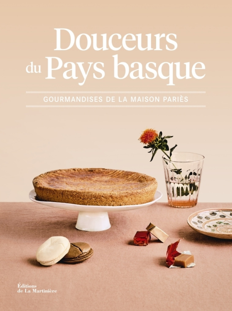 DOUCEURS DU PAYS BASQUE. GOURMANDISES DE LA MAISON PARIES - DE LA ROCHE - MARTINIERE BL