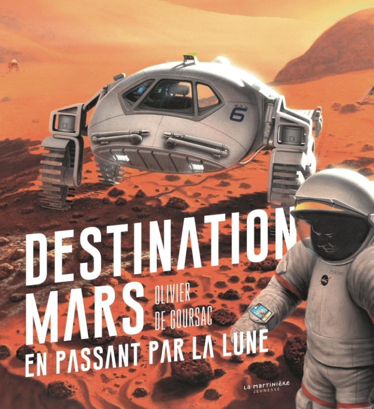 DESTINATION MARS EN PASSANT PAR LA LUNE - DE GOURSAC OLIVIER - MARTINIERE J