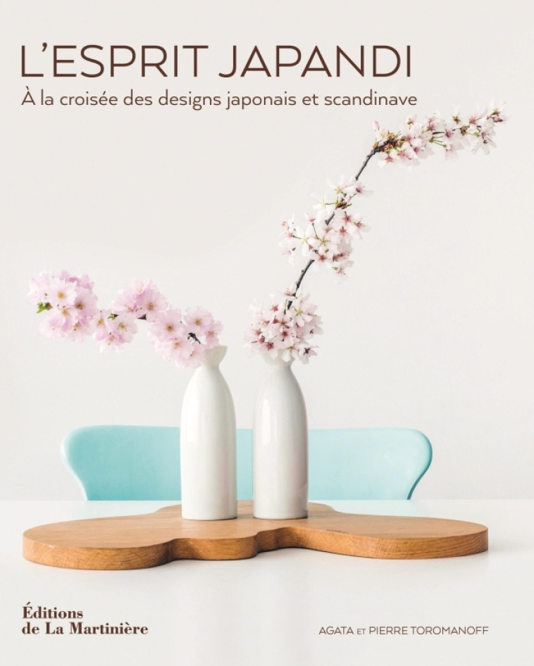 L'ESPRIT JAPANDI. A LA CROISEE DES DESIGNS JAPONAIS ET SCANDINAVE - TOROMANOFF - MARTINIERE BL