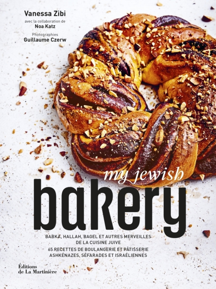 MY JEWISH BAKERY. BABKA, HALLAH, BAGEL ET AUTRES MERVEILLES DE BOULANGERIE ET DE PATISSERIE JUIVES - KATZ/ZIBI/CZERW - MARTINIERE BL