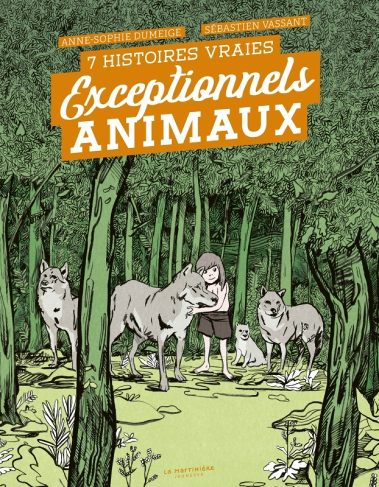 7 HISTOIRES VRAIES - EXCEPTIONNELS ANIMAUX - DUMEIGE/VASSANT - MARTINIERE J