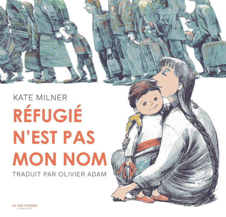 REFUGIE N'EST PAS MON NOM - MILNER KATE - MARTINIERE J