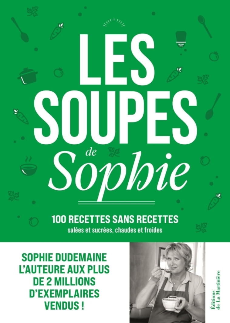 LES SOUPES DE SOPHIE. 100 RECETTES SANS RECETTES - DUDEMAINE/NURRA - MARTINIERE BL