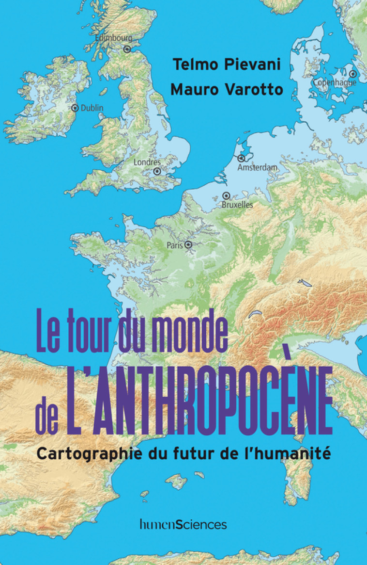 LE TOUR DU MONDE DE L'ANTHROPOCENE - PIEVANI/VAROTTO - HUMENSCIENCES