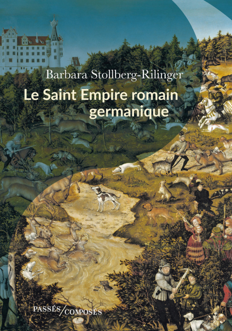 LE SAINT EMPIRE ROMAIN GERMANIQUE - STOLLBERG-RILINGER BARBARA - PASSES COMPOSES