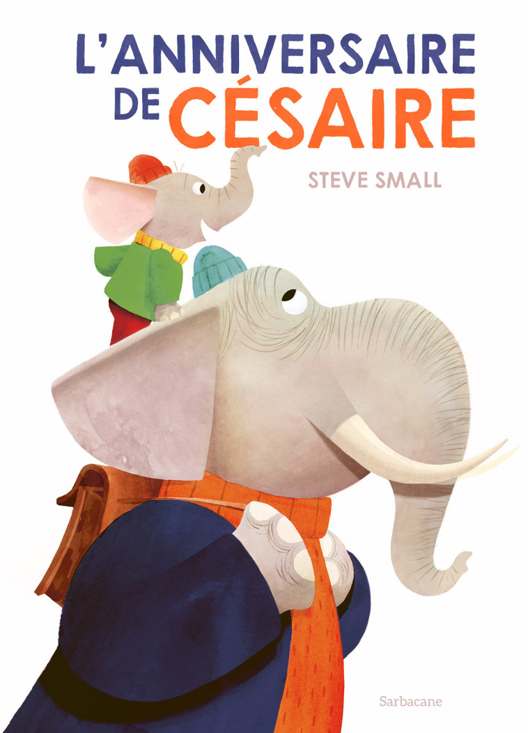 L'ANNIVERSAIRE DE CESAIRE - STEVE SMALL - SARBACANE