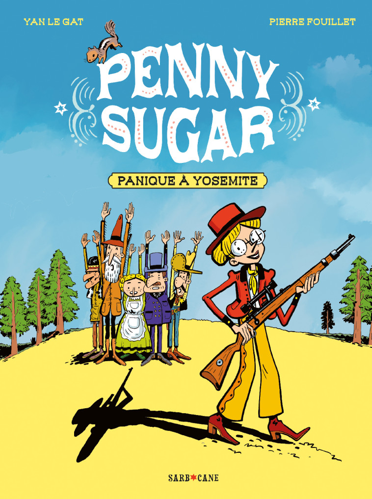 PENNY SUGAR T01 PANIQUE A YOSEMITE - FOUILLET/LE GAT - SARBACANE