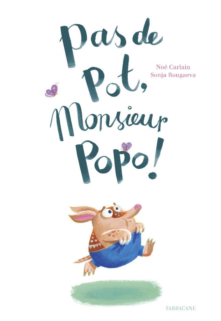 PAS DE POT, MONSIEUR POPO ! - CARLAIN/BOUGAEVA - SARBACANE