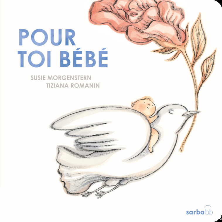 POUR TOI BEBE - SUSIE MORGENSTERN / - SARBACANE