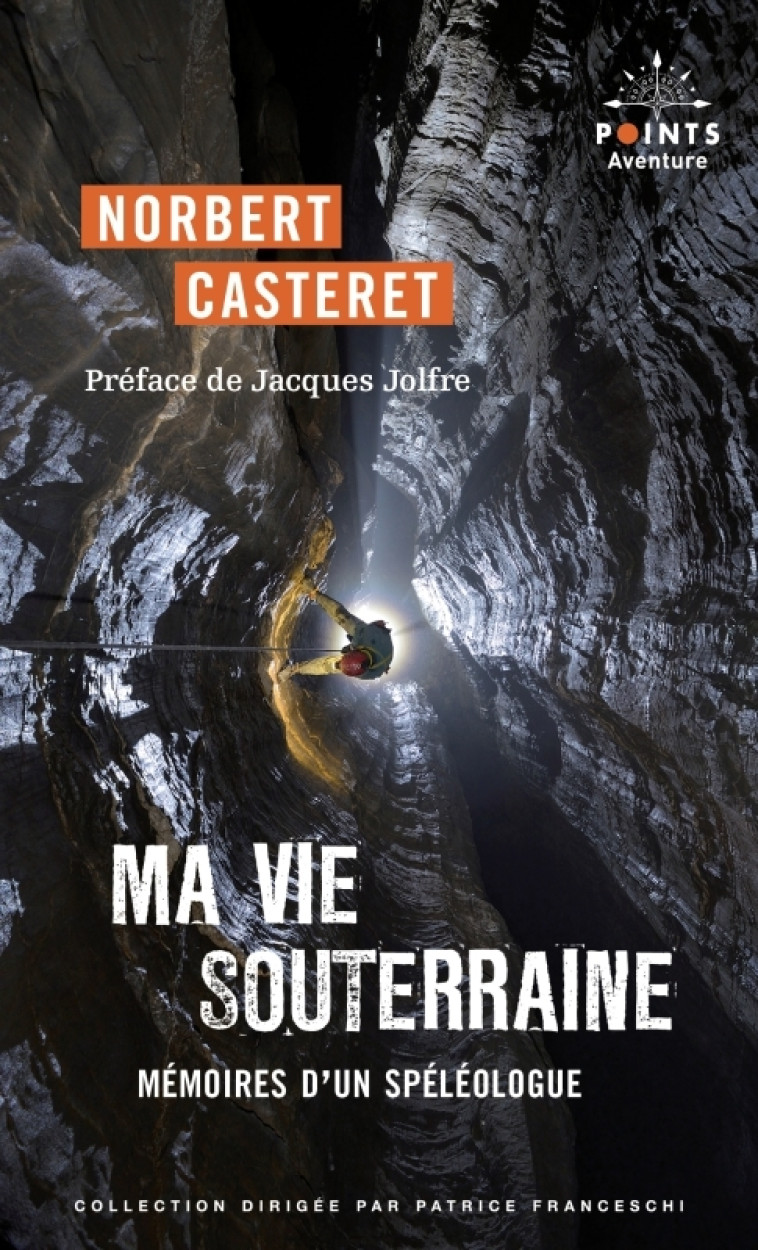 MA VIE SOUTERRAINE. MEMOIRES D'UN SPELEOLOGUE - CASTERET NORBERT - POINTS