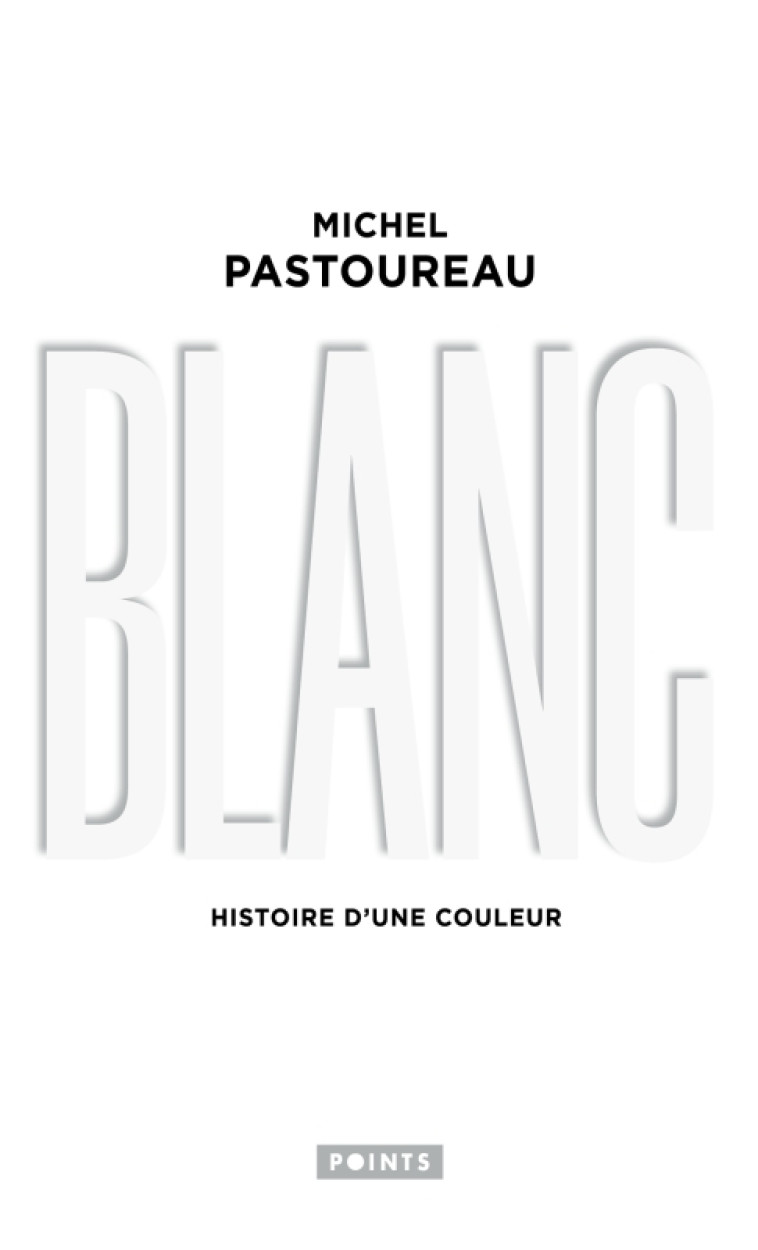 BLANC - HISTOIRE D'UNE COULEUR - XXX - POINTS