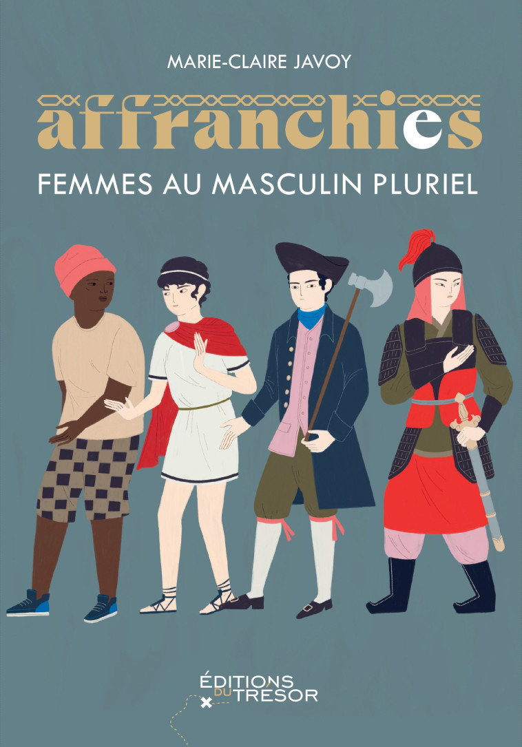 LES AFFRANCHIES - FEMMES AU MASCULIN PLURIEL - JAVOY MARIE-CLAIRE - TRESOR