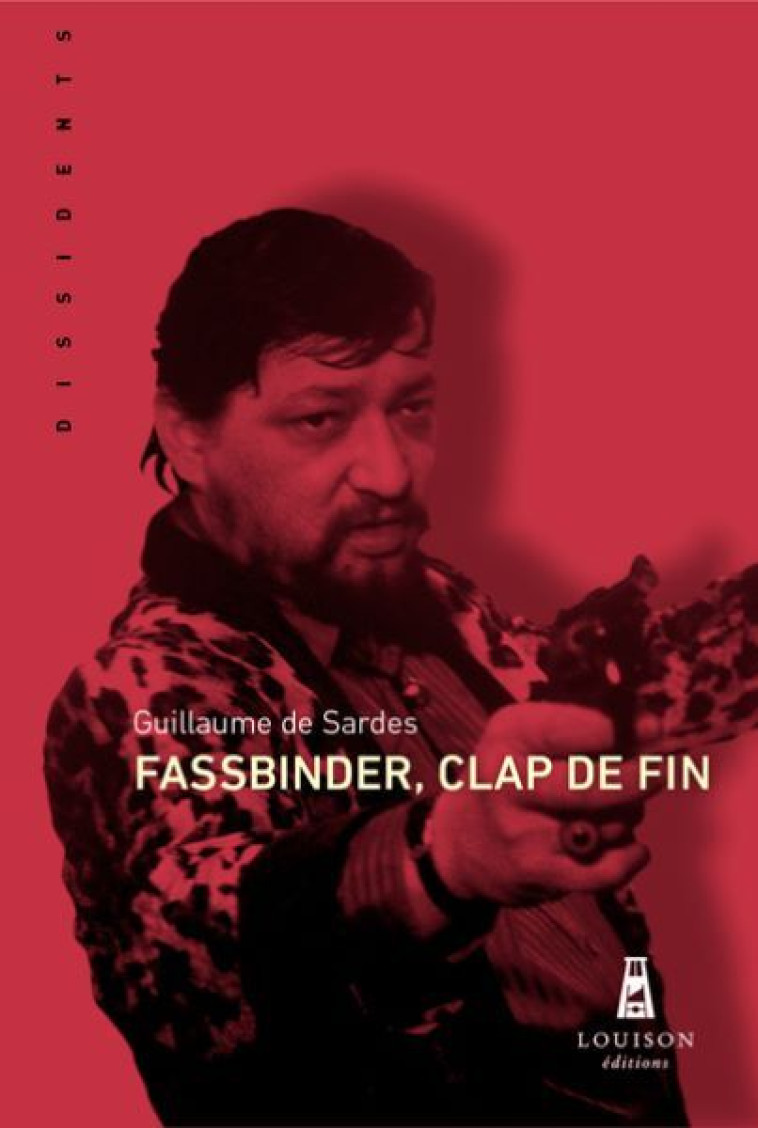 FASSBINDER, CLAP DE FIN - SARDES GUILLAUME DE - LOUISON EDITION