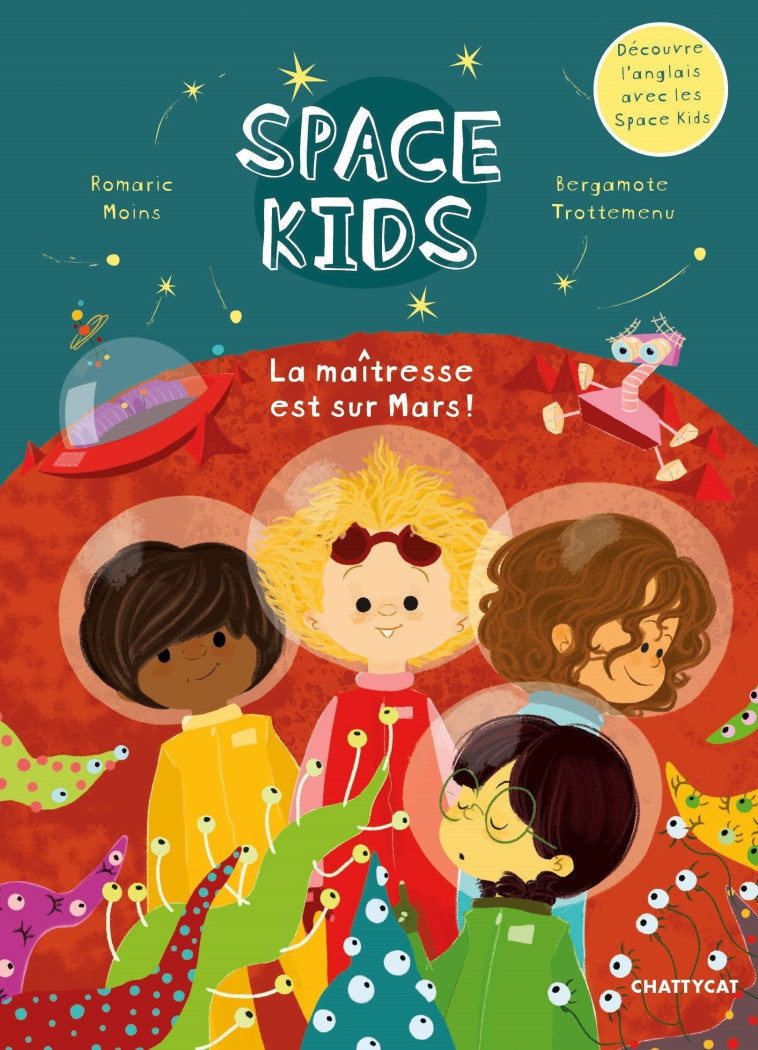 SPACE KIDS : LA MAITRESSE EST SUR MARS ! - MOINS/TROTTEMENU - CHATTYCAT