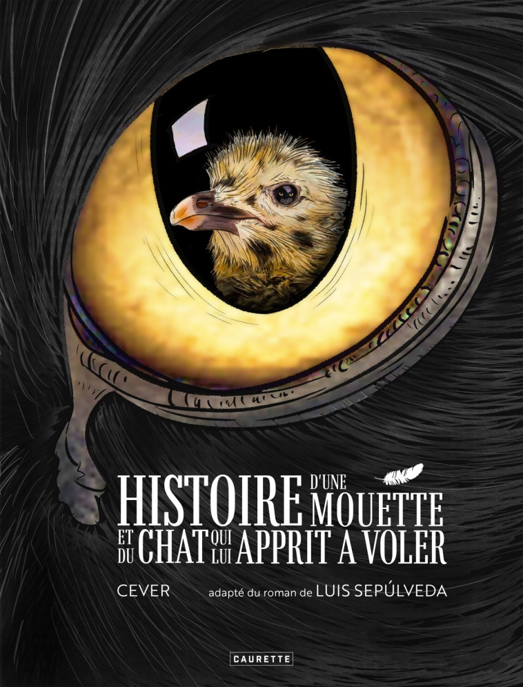 HISTOIRE D'UNE MOUETTE ET DU CHAT QUI LUI APPRIT A VOLER - SEPULVEDA/CEVER - CAURETTE