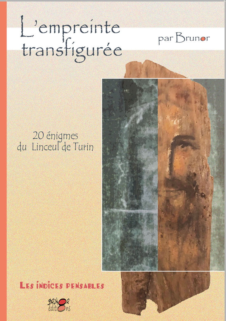 LES INDICES-PENSABLES T12, SAISON 3, L'EMPREINTE TRANSFIGUREE - LES 20 ENIGMES DU LINCEUL DE TURIN - BRUNOR - BRUNOR