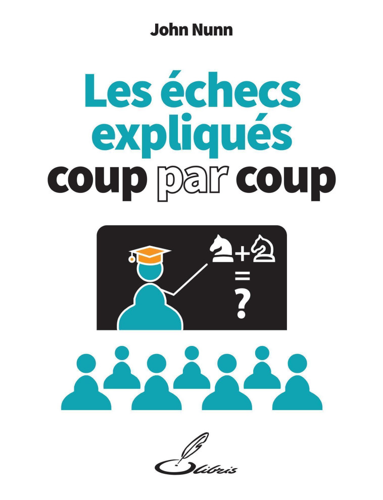 LES ECHECS EXPLIQUES COUP PAR COUP - NUNN JOHN - OLIBRIS