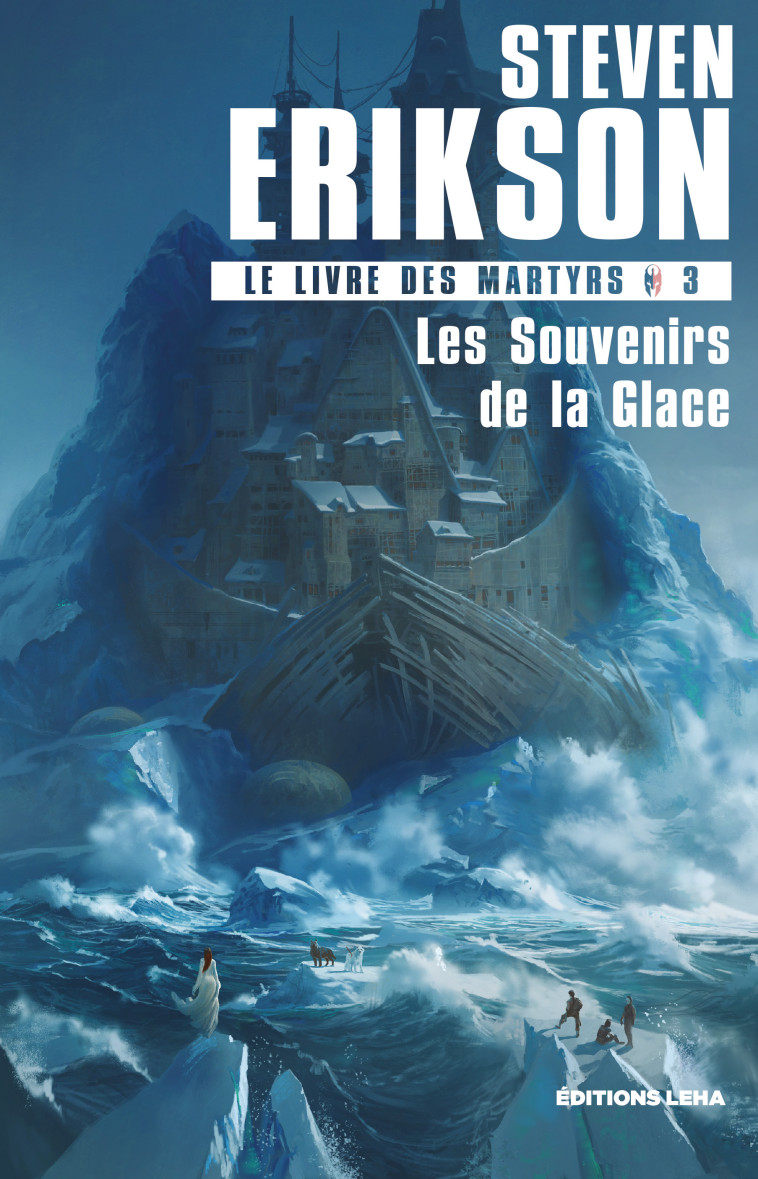 LE LIVRE DES MARTYRS T03 LES SOUVENIRS DE LA GLACE - ERIKSON STEVEN - LEHA