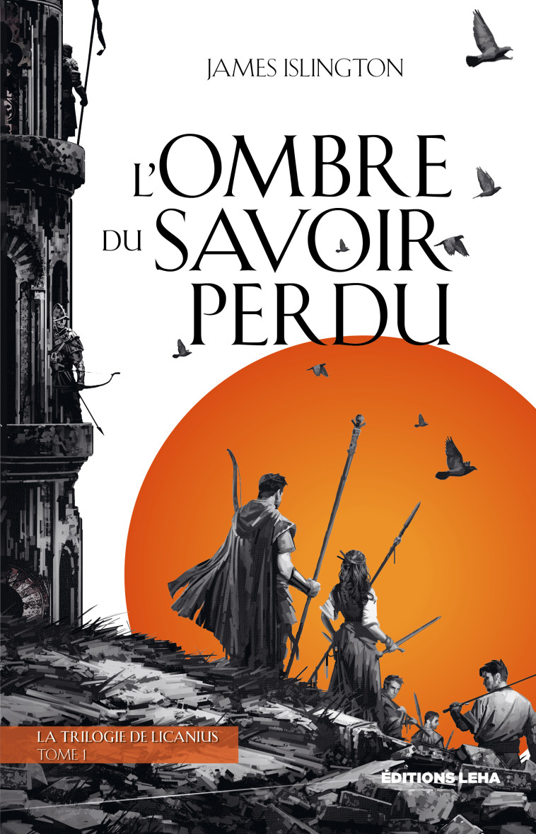 LA TRILOGIE DE LICANIUS T01 L'OMBRE DU SAVOIR PERDU - ISLINGTON JAMES - LEHA