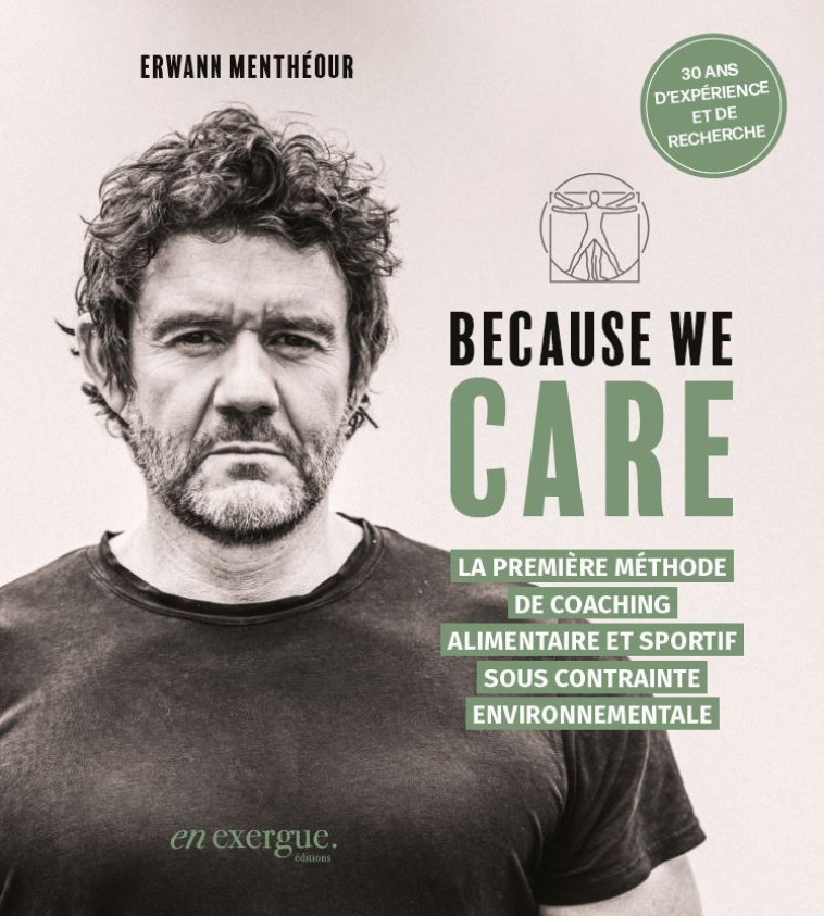 BECAUSE WE CARE - LA PREMIERE METHODE DE COACHING ALIMENTAIRE ET SPORTIF SOUS CONTRAINTE ENVIRONNEMENTALE - MENTHEOUR ERWANN - EN EXERGUE