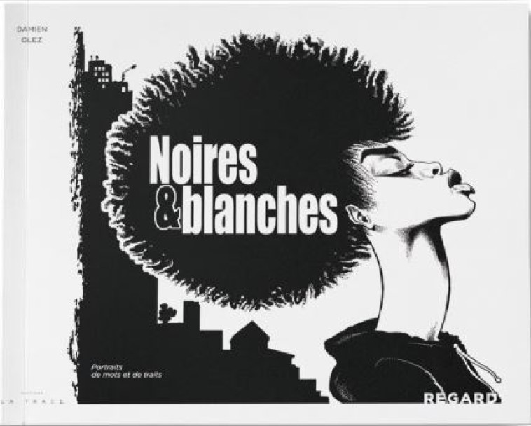 NOIRES & BLANCHES - GLEZ DAMIEN - LA TRACE