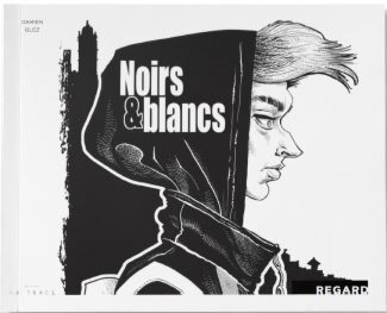 NOIRS & BLANCS - GLEZ DAMIEN - LA TRACE