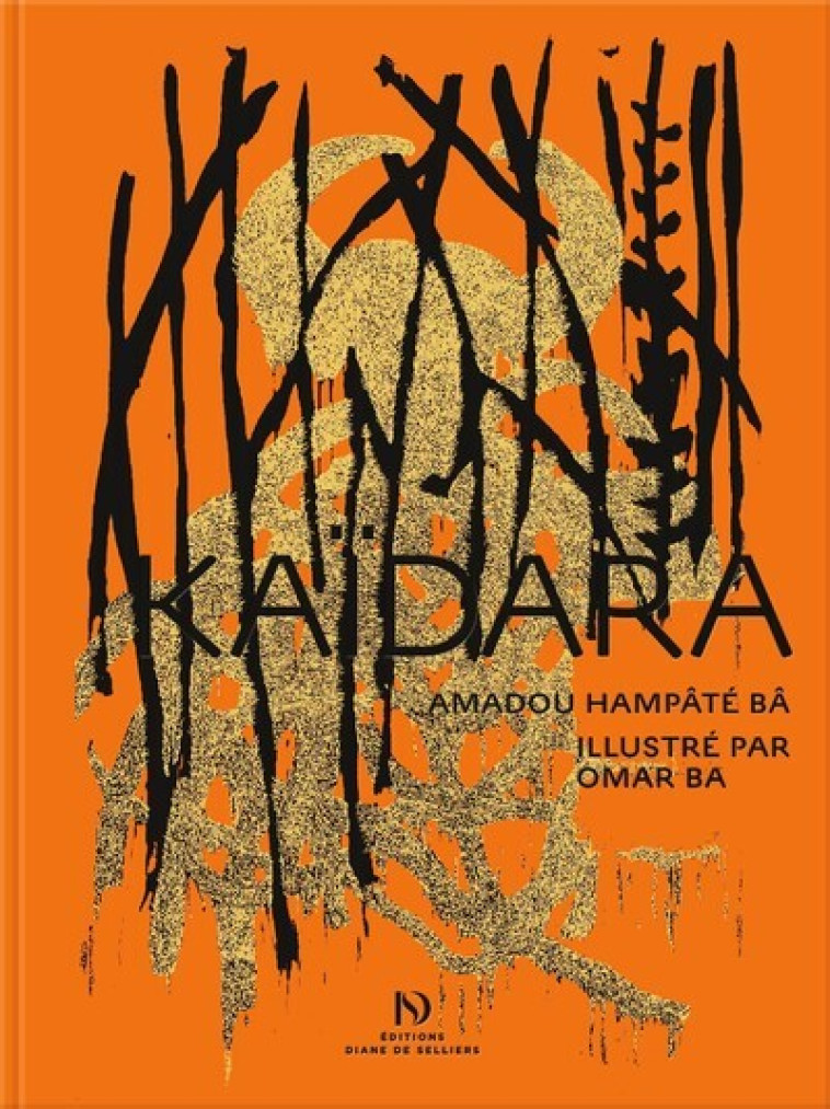 Kaïdara d'Amadou Hampâté Bâ illustré par Omar Ba - Omar Ba - DIANE SELLIERS