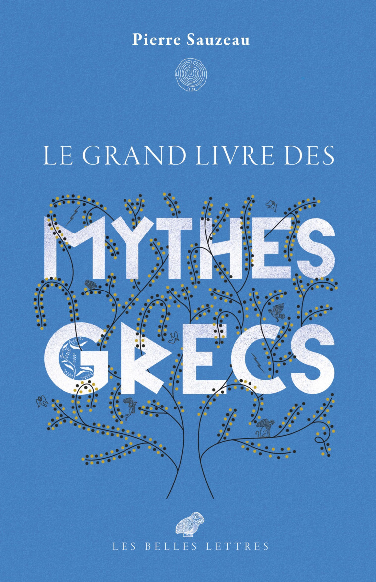 LE GRAND LIVRE DES MYTHES GRECS - SAUZEAU/DJOHR - BELLES LETTRES