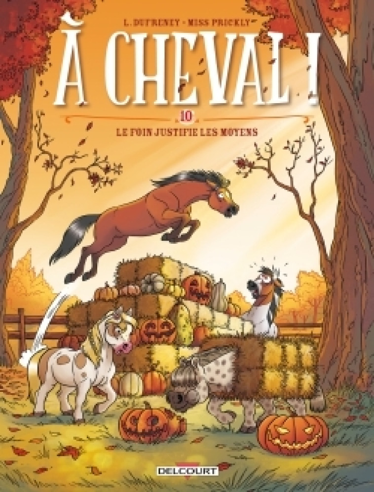 A CHEVAL ! T10 - LE FOIN JUSTIFIE LES MOYENS - PRICKLY/DUFRENEY - DELCOURT