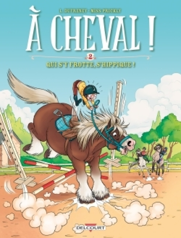 A CHEVAL ! T02 QUI S'Y FROTTE S'HIPPIQUE ! - DUFRENEY/PAILLAT - DELCOURT