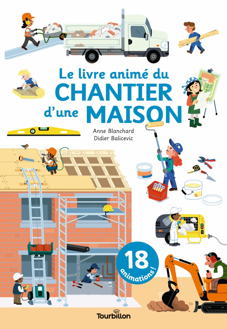 LE LIVRE ANIME DU CHANTIER D'UNE MAISON - BLANCHARD/BALICEVIC - TOURBILLON