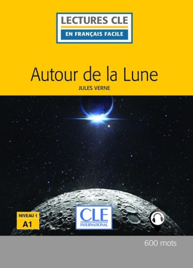 Autour de la lune Lecture FLE 2ème édition - Jules Verne - CLE INTERNAT