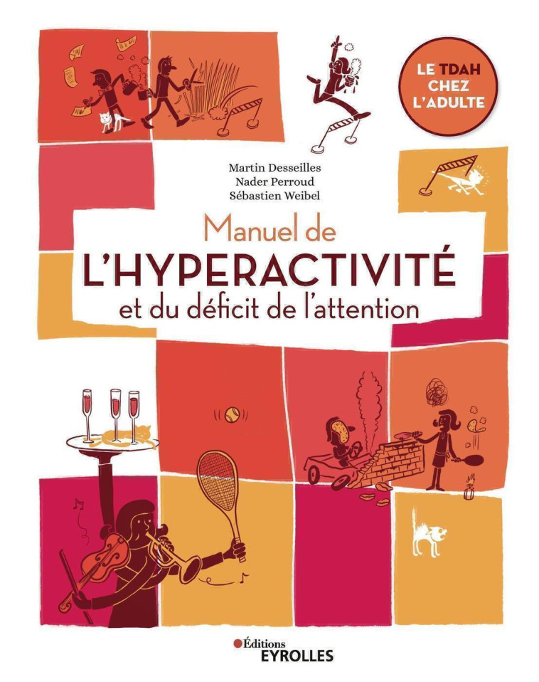 Manuel de l'hyperactivité et du déficit de l'attention - Martin Desseilles - EYROLLES