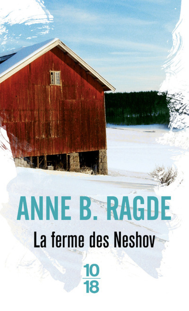 La ferme des Neshov - Anne B. Ragde - 10 X 18