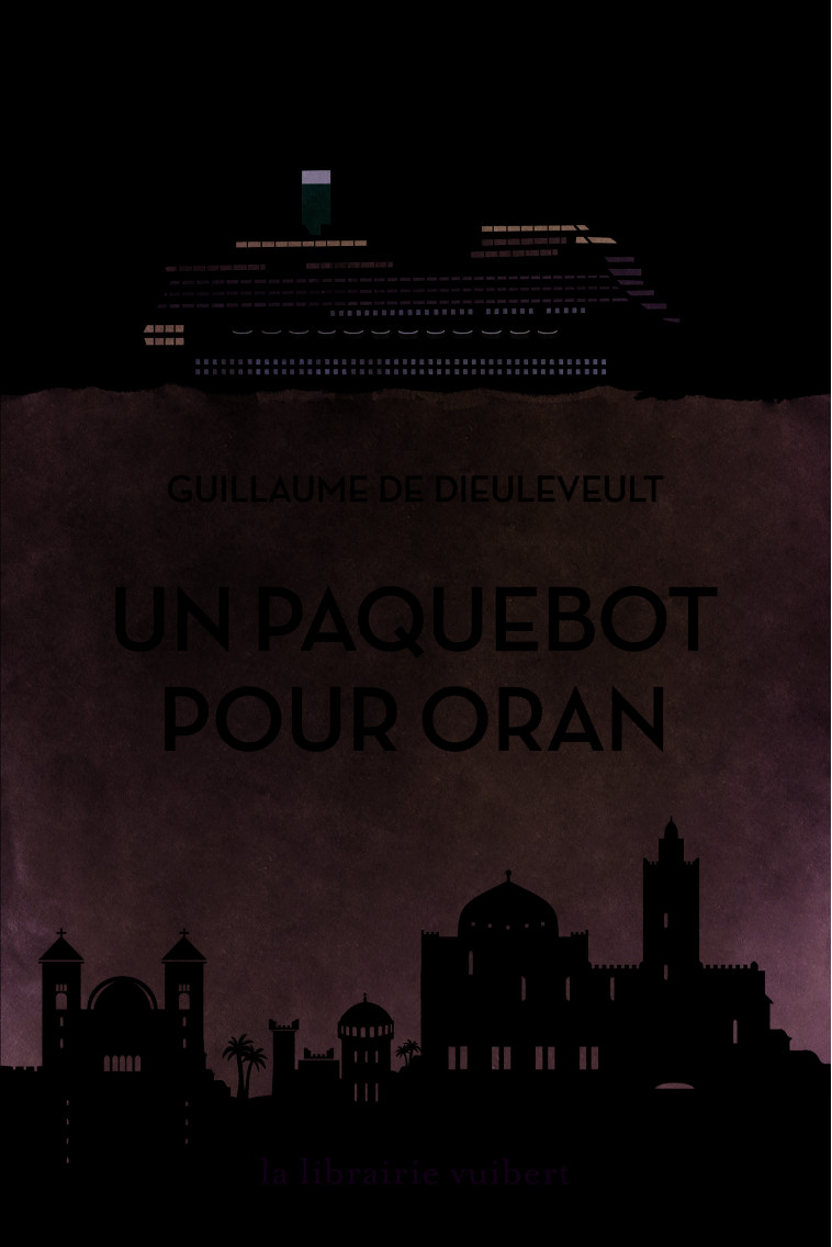 Un paquebot pour Oran - Guillaume Dieuleveult - VUIBERT