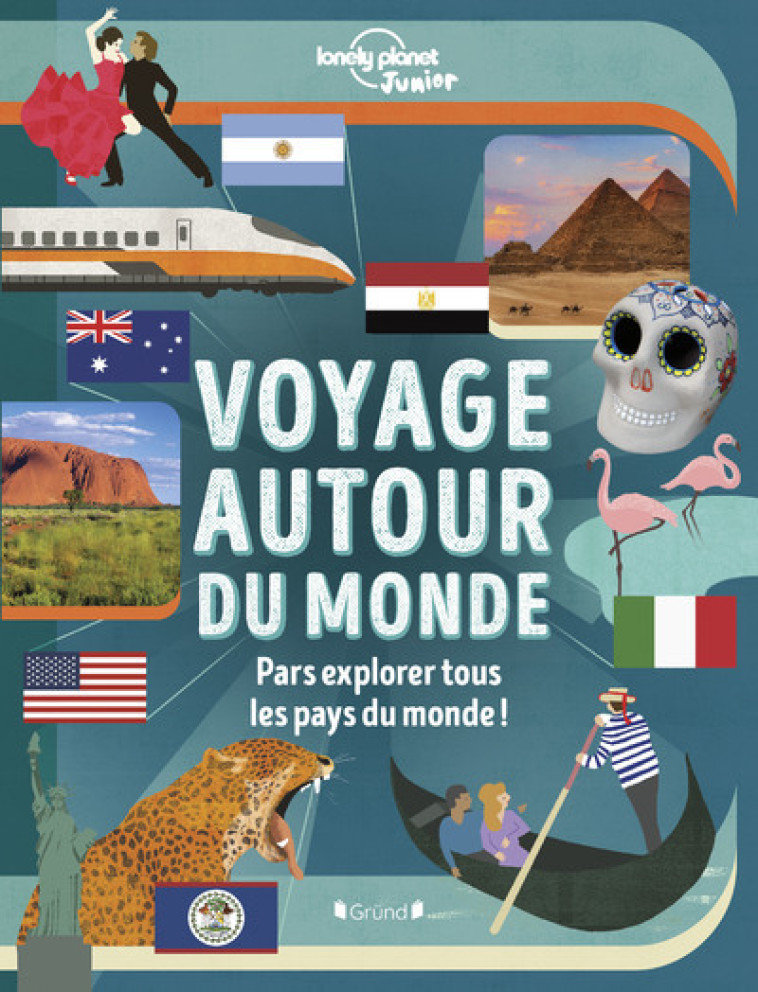 Lonely Planet Junior - Voyage autour du monde - Nouvelle édition -  Lonely Planet - GRUND