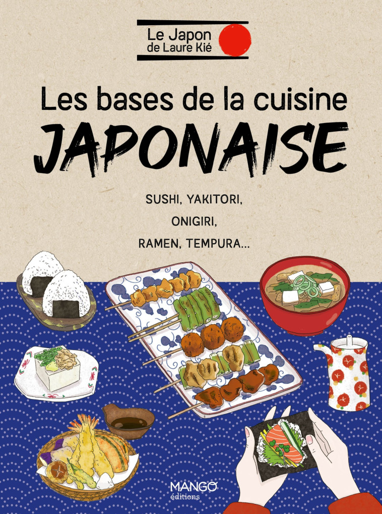 Les bases de la cuisine japonaise - Laure Kié - MANGO