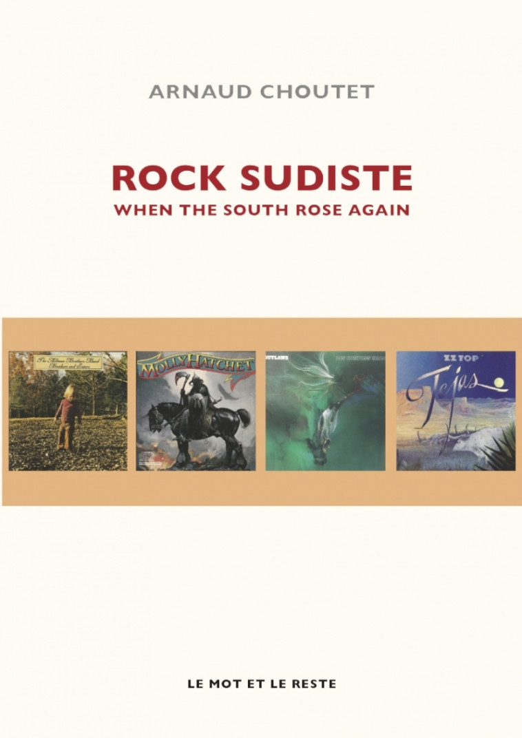 ROCK SUDISTE - WHEN THE SOUTH ROSE AGAIN - Arnaud CHOUTET - MOT ET LE RESTE