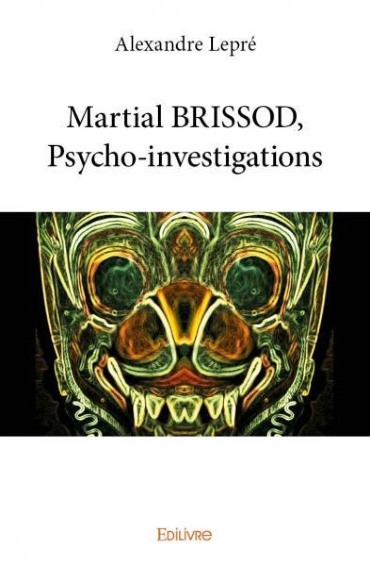 Martial brissod, psycho investigations - Alexandre Lepré - EDILIVRE